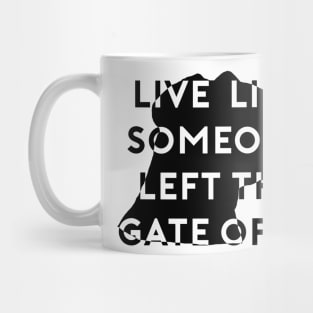 Live Like Someone Left The Gate Open Mug